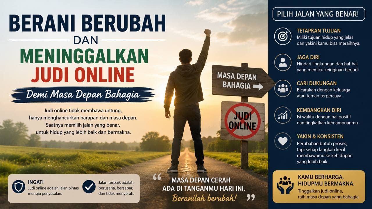 Berani Berubah dan Meninggalkan Judi Online demi Masa Depan Bahagia.